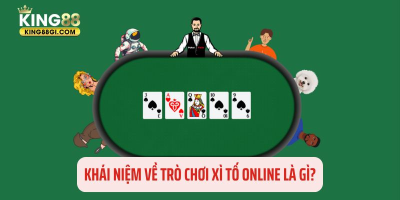 Định nghĩa trò chơi bài Xì Tố online được hiểu như thế nào? 