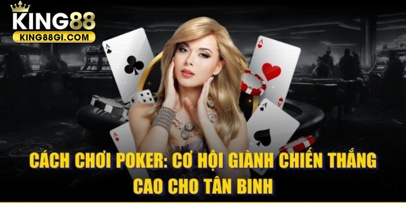 Hướng dẫn cách chơi Poker 2 lá cực chi tiết