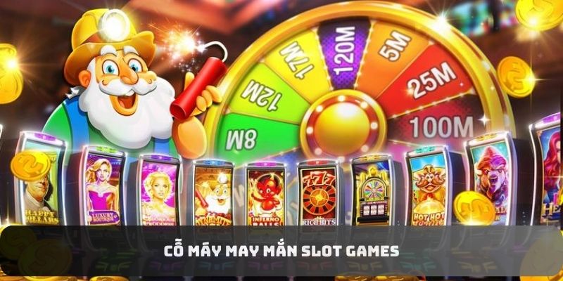 Cỗ máy may mắn Slot games