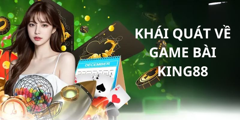 Tìm hiểu chung về sảnh game bài KING88 trực tuyến