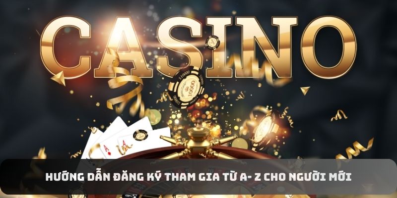 Hướng dẫn đăng ký tham gia từ A- Z cho người mới