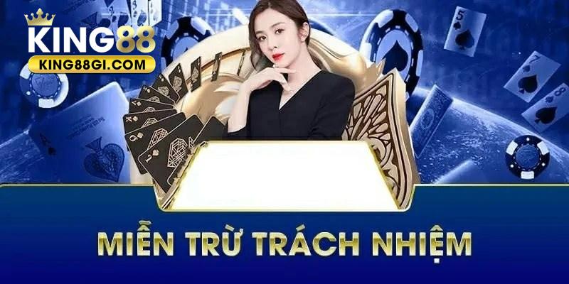 Tổng quan về miễn trừ trách nhiệm king88